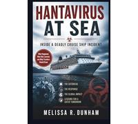 Hantavirus at Sea: Inside a Deadly Cruise Ship Incident: What Happened, What Was Learned, and What Travelers Should Know