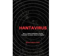 Hantavirus: Will a New Pandemic Cause the Next Global Health Crisis?
