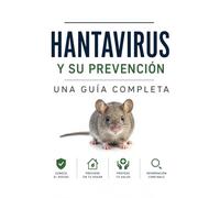 Hantavirus y su prevención: Una guía completa