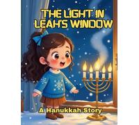 Hanukkah - The Light in Leah’s Window - A Hanukkah Story: Perfect for ages 4-10 years, Jewish Festival of Light