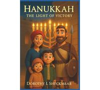 Hanukkah. The Light of Victory: A Jewish Holiday Story of the Maccabees, Courage, Family, and the Miracle of Oil (Jewish Holiday Adventures for Kids)