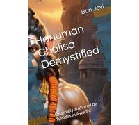 Hanuman Chalisa Demystified: Originally authored by Tulsidas in Awadhi (Hanuman Chalisa in English)