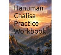 Hanuman Chalisa Practice Workbook: Daily Devotion, Reflection, Writing Exercises, Memorization Practice & Spiritual Growth Journal