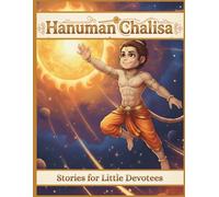 Hanuman Chalisa Stories for Little Devotees: A Beautifully Illustrated Edition of the timeless Hanuman Chalisa for Young Readers