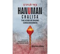 HANUMAN CHALISA - THE ECHO OF DIVINE CONSCIOUSNESS: A Vedantic Interpretation of the Timeless Hymn
