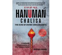 HANUMAN CHALISA - THE ECHO OF DIVINE CONSCIOUSNESS: A Vedantic Interpretation of the Timeless Hymn