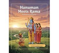 Hanuman Meets Rama: The Beginning of Devotion: A Magical Journey of Friendship, Loyalty, and Strength