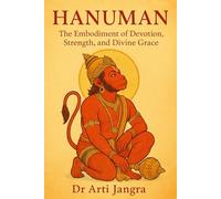 Hanuman: The Embodiment of Devotion, Strength, and Divine Grace