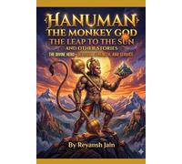Hanuman: The Monkey God: The Leap to the Sun And other stories (The Stories of legends of Indian Mythology)