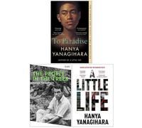 Hanya Yanagihara 3 Books Collection Set (To Paradise, The People in the Trees, A Little Life)