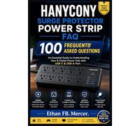 HANYCONY SURGE PROTECTOR POWER STRIP FAQ: 100 Frequently Asked Questions, An Essential Guide to Understanding Your 8-Outlet Power Hub with USB-C & USB-A Port (FB MERCER USER GUIDES)