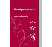 Hanzi para recordar. Chino tradicional 2: Curso mnemotécnico para el aprendizaje de la escritura y el significado de los caracteres chinos (fuera de colección)