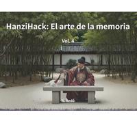 HanziHack: El arte de la memoria. Volumen 4: Un diccionario visual con mnemotecnia para principiantes. Aprende a leer y escribir chino mandarín rápidamente a través de imágenes.