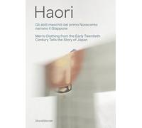 Haori. Gli abiti maschili del primo Novecento narrano il Giappone-Men's clothing from the Early Twentieth Century tells the story of Japan. Ediz. a colori (Moda e arti visive)