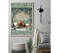 Haosensix Cartel de metal con texto en inglés "Once Upon A Time There was A Girl Who Really Loved Sloths That was Me The End", póster retro para decoración de cochera y cueva, 8 x 12 pulgadas