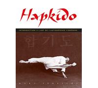 Hapkido: Introduction à l'art de l'autodéfense coréenne