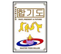 Hapkido: Past, Present & Future