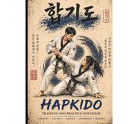 Hapkido Training and Practice Logbook: Korean Self Defense Session Tracker for Techniques, Mindset, Meditation, Observations, Challenges, Progress, Goals, Notes, journal, notebook - 120 Pages, 7 x 10