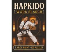 Hapkido Word Search: Large Print Book with 100 Puzzles on Hapkido Techniques, Hapkido Training, and Hapkido Self Defense (Martial Arts Word Search Series)