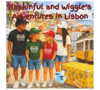 Hapkinful and Wiggle's Adventures in Lisbon. Ages 5-9 years.: A children's book to inspire travel and learn Portugese culture, food and a little ... and respect for people around the world.
