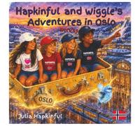 Hapkinful and Wiggle's Adventures in Oslo, Norway. Ages 5-9 years.: A children's book to inspire travel, learn Norwegian culture, food and a little ... and respect for people around the world.