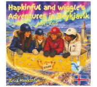 Hapkinful and Wiggle's Adventures in Reykjavik, Iceland. Ages 5-9 years.: A children's book to inspire travel, learn Icelandic culture, food and a ... and respect for people around the world.