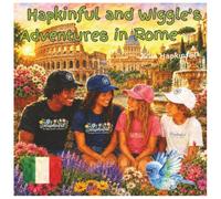 Hapkinful and Wiggle's Adventures in Rome. Ages 5-9 years.: A children's book to inspire travel, learn Italian culture, food and a little history too. ... and respect for people around the world.