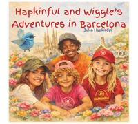 Hapkinful and Wiggle's Adventures in Spain. Ages 5-9 years.: A children's book to encourage children to travel, exploring capitals of countries, and ... kindness and gratitude along the way.