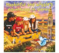 Hapkinful and Wiggle's Adventures in Vienna, Austria. Ages 5-9 years.: A children's book to inspire travel, learn Austrian culture, food and a little ... and respect for people around the world.