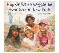 Hapkinful en Wiggle se Avonture in New York 5-9 jaar: **’n Kinderboek wat reis inspireer en geluk, vriendelikheid en dankbaarheid aanleer. Dit moedig ... (Die Avonture van Hapkinful en Wiggle)
