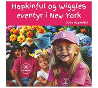 Hapkinful og Wiggles eventyr i New York 5-9 år: En børnebog, der inspirerer til rejselyst og styrker glæde, venlighed og taknemmelighed. Den opmuntrer ... sigter mod at gøre verden til et bedre sted.