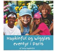 Hapkinful og Wiggles eventyr i Paris Alder 5-9 år: En børnebog, der inspirerer til kærlighed til at rejse og lærer glæde, venlighed og taknemmelighed. ... kulturer for at gøre verden til et bedre ste