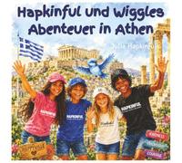 Hapkinful und Wiggles Abenteuer in Athen. Für Kinder von 5-9 Jahren:: Ein Kinderbuch, das die Freude am Reisen weckt und Kindern die griechische ... von Hapkinful und Wiggle, deutsche Sammlung.)