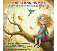 Happi &Hummi: Story of Growing Happy Muscles: A Magical and Heartwarming Children’s Book About Emotions and Happy Habits (Happi & Hummi Adventures)