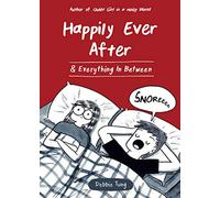 Happily Ever After (and Everything In Between)