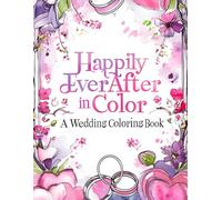 Happily Ever After in Color: A Wedding Coloring Book for Guests!