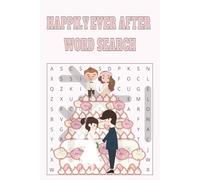 Happily Ever After Word Search Book: Wedding Day for Bridal Planning & Reception. Fun 9-Themed-Puzzle Book Featuring Wedding Planning, Ceremony, Reception & Celebration Terms
