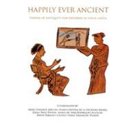 Happily Ever Ancient: Visions Of Antiquity For Children In Visual Medi