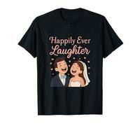 Happily Ever Laughter Boda Novia Fiesta Humor Novedad Camiseta