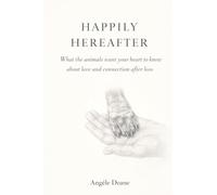 Happily Here After: What the Animals want your heart to know