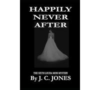 HAPPILY NEVER AFTER: 6 (THE LOUISA MOSS MYSTERIES)
