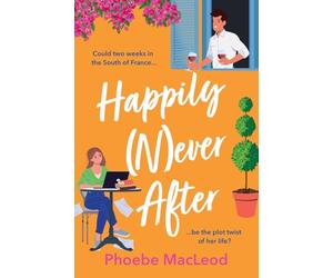 Happily Never After: A hilarious, uplifting romantic comedy from Phoebe MacLeod for 2026