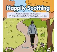 Happily Soothing: This isn’t a typical coloring book. It’s 20 gentle ideas to feel a little happier every day.