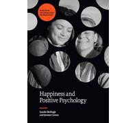 Happiness and Positive Psychology (Positive Psychology in Practice)
