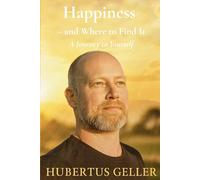 Happiness - and Where to Find It: A Journey to Yourself