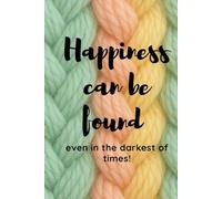 Happiness can be found even in the darkest of times!: A cozy aesthetic journal for positive vibes and mindful thoughts