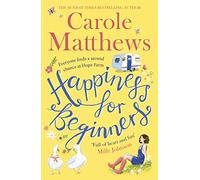 Happiness for Beginners: Fun-filled, feel-good fiction from the Sunday Times bestseller