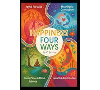 Happiness Four Ways: The Religion and Practice of Happiness
