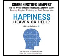 HAPPINESS: HEAVEN OR HELL? - Written in Letter H - 26 Volume Series: HEAVEN OR HELL? - Written in Letter H - 26 Volume Series: The Awesome Art of ... One Letter of the Alphabet - 5 STAR REVIEWS!