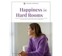 Happiness in Hard Rooms: A spiritual and practical guide to holding your center, protecting your energy, and rising with wisdom in emotionally charged spaces